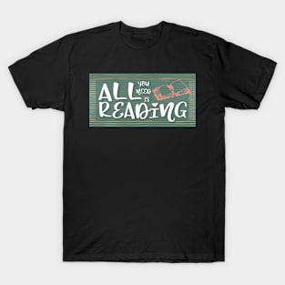 All you need is reading T-Shirt